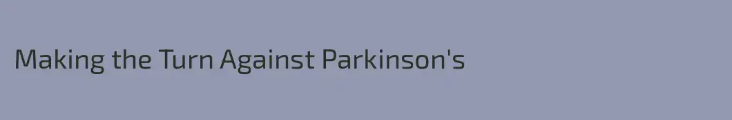 Making the Turn Against Parkinson's